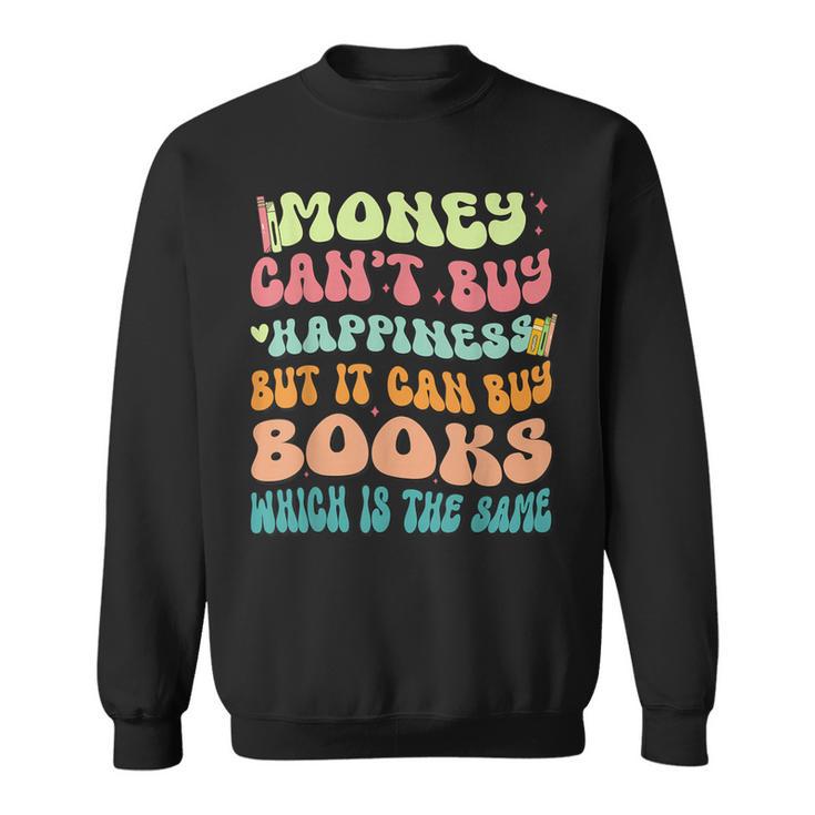 Money Can't Buy Happiness But It Can Buy Books Lover Sweatshirt