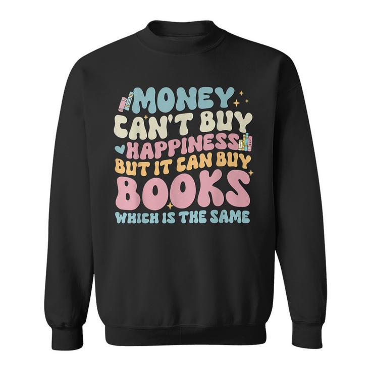 Money Can't Buy Happiness But It Can Buy Books Quote Sweatshirt