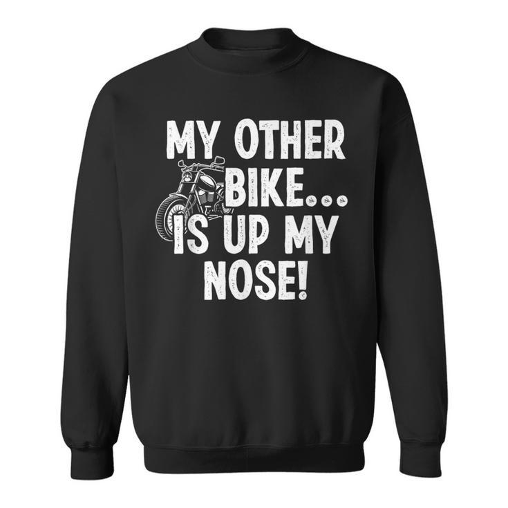 My Other Bike Is Up My Nose おもしろいびきオートバイバイカー スウェットシャツ