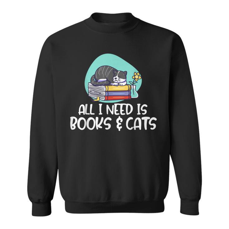All I Need Is Books & Cats Sweatshirt All I Need Is Books & Cats Sweatshirt