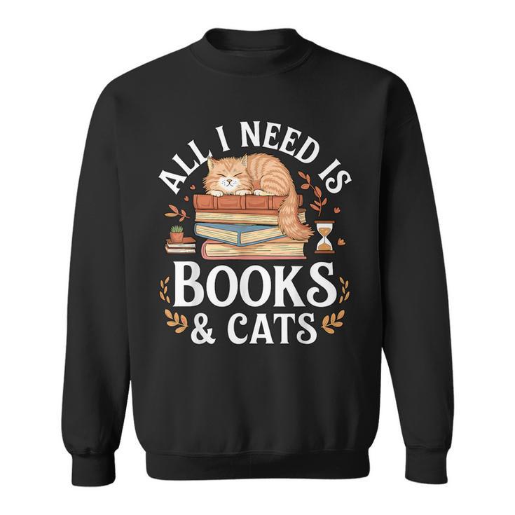 All I Need Is Books And Cats Reading Sweatshirt