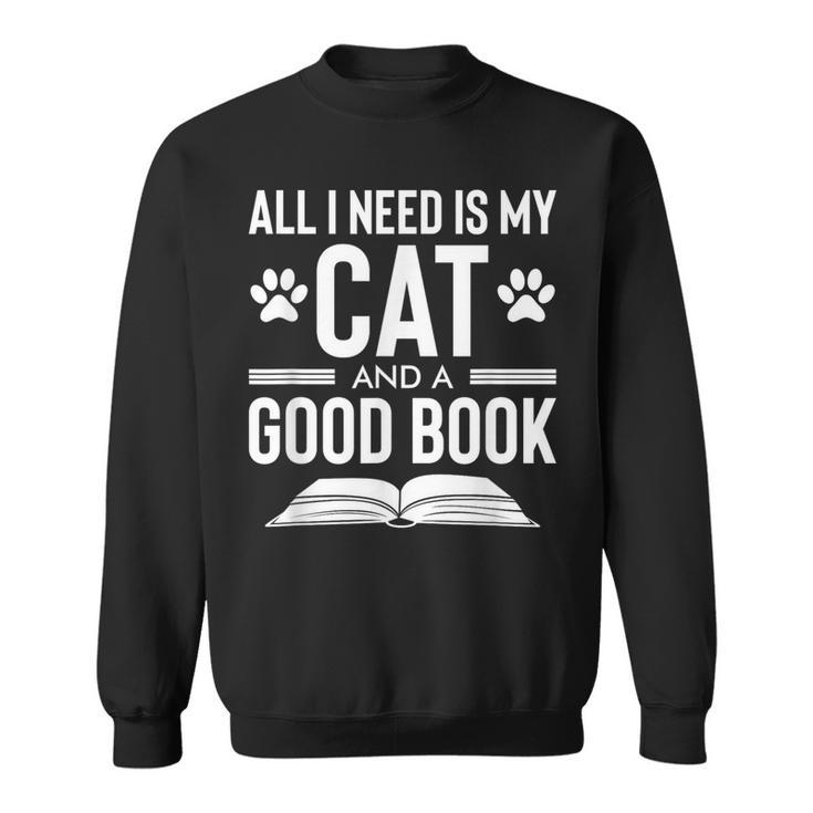 All I Need Is My Cat And a Good Book Cat Lover Sweatshirt
