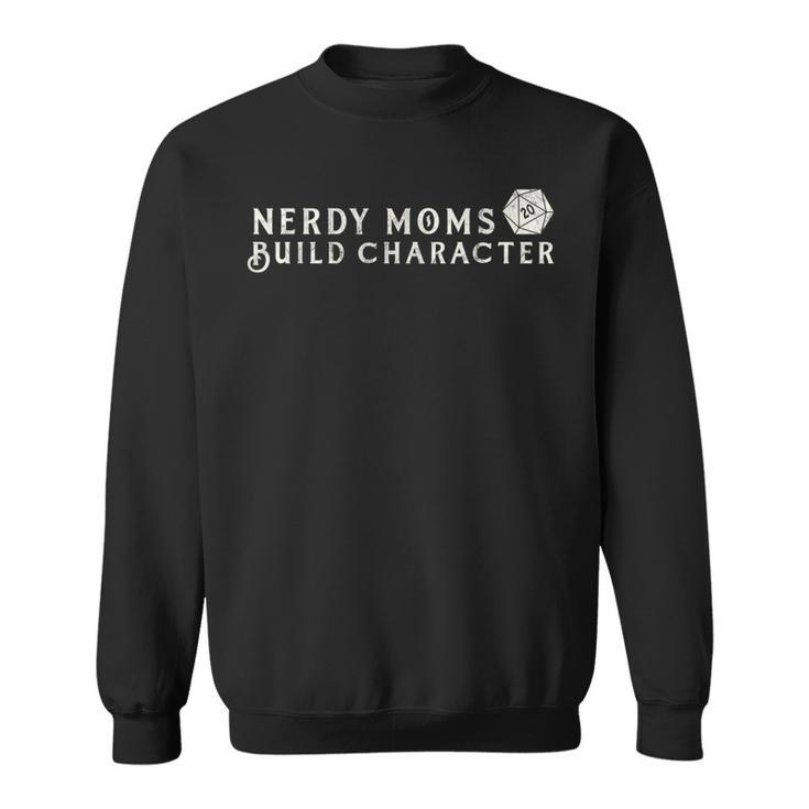 Nerdy Moms Build Character Dice Rpg Ttrpg Role Playing Sweatshirt