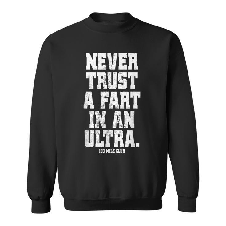 Never Trust A Fart In An Ultra 100マイル ウルトラトレイルランニング スウェットシャツ
