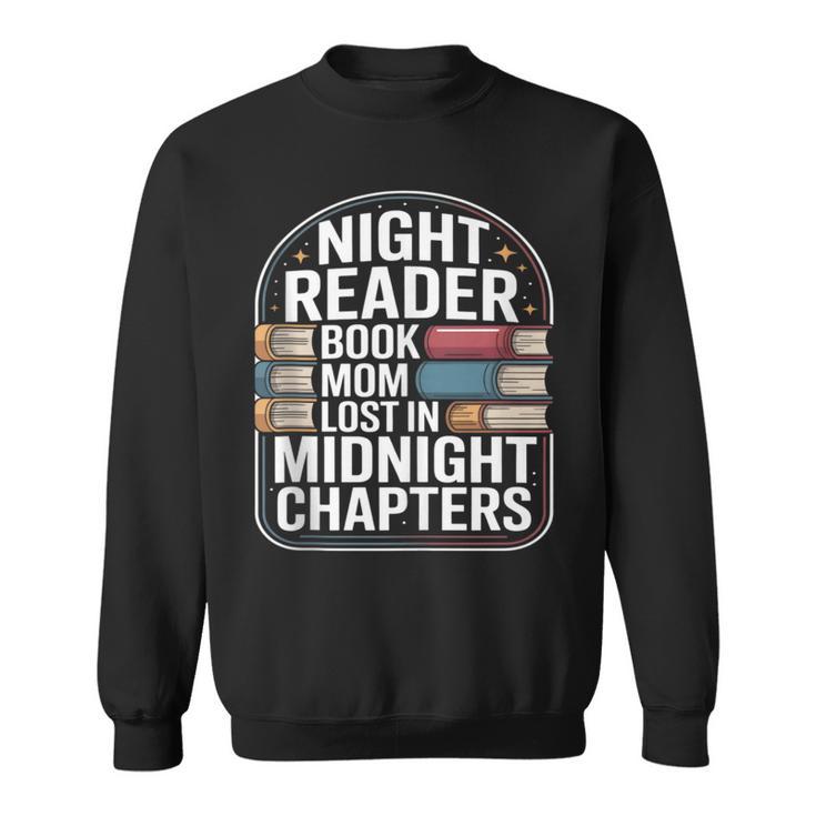 Night Reader Book Mom Lost In Midnight Chapters Sweatshirt