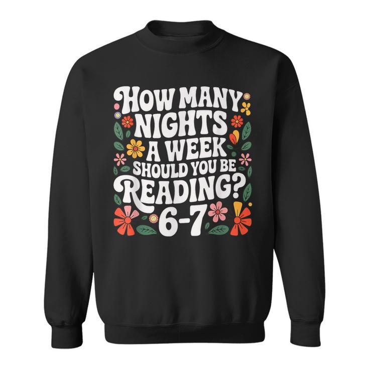 How Many Nights A Week Should You Be Reading 6-7 Books Sweatshirt