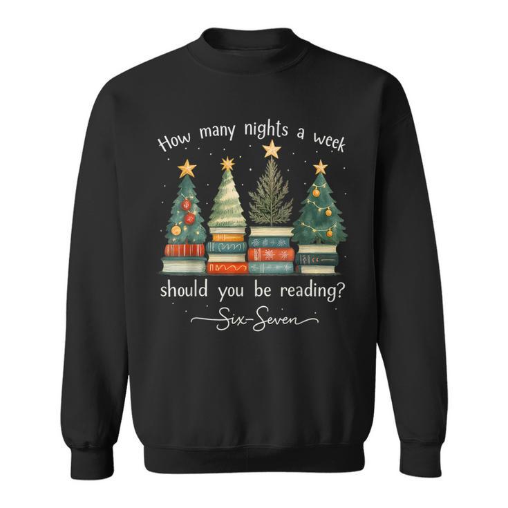 How Many Nights A Week Should You Be Reading 6–7 Xmas Books Sweatshirt