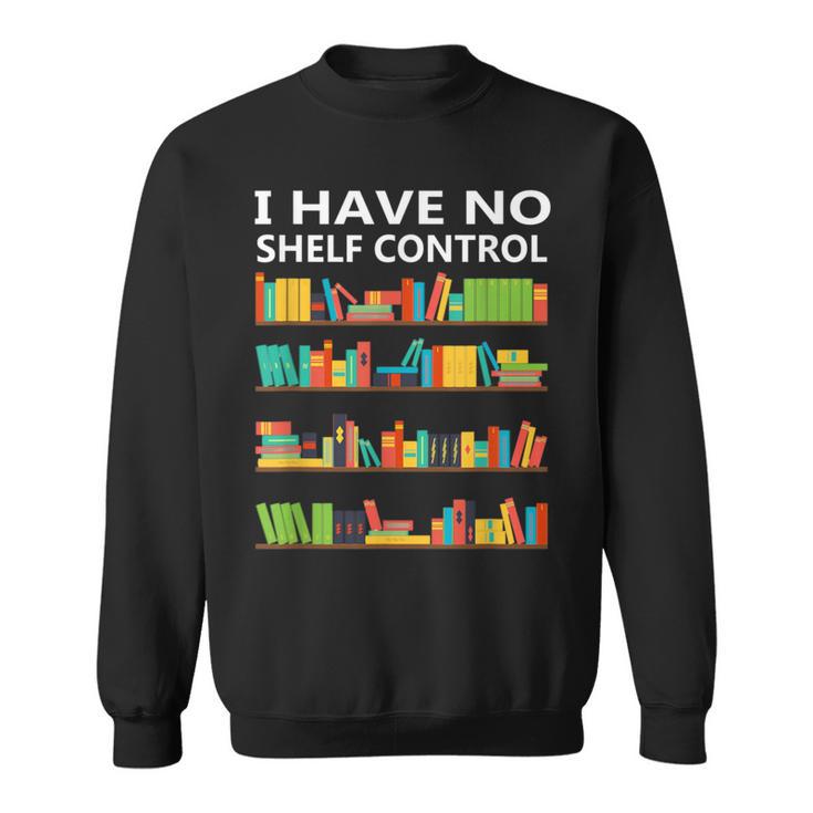 I Have No Shelf Control Book Lover Cute Reading Sweatshirt