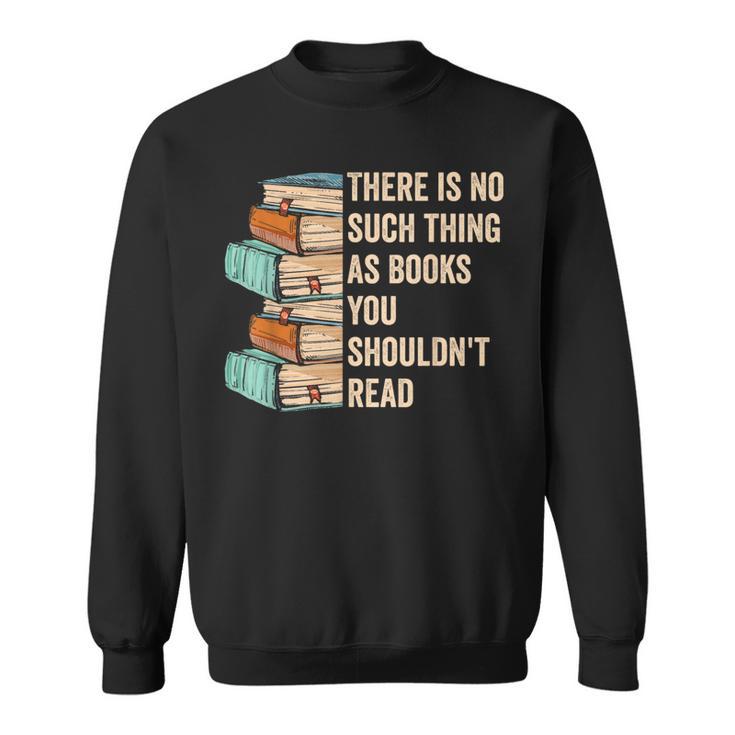 No Thing As Books You Shouldn't Read Banned Books Reader Sweatshirt