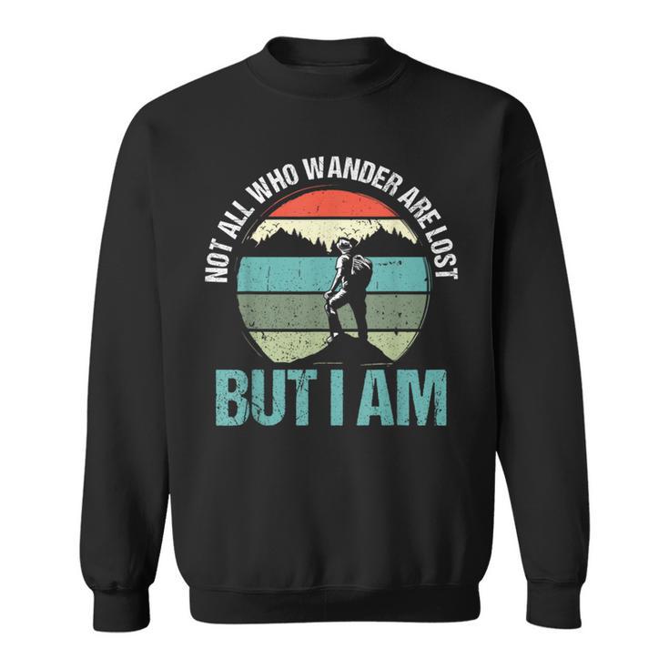 Not All Who Wander Are Lost But I Am ファニーハイキング スウェットシャツ