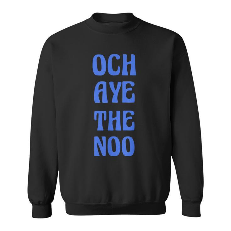 Och Aye The Noo ファニー・スコティッシュ・ジョーク スウェットシャツ