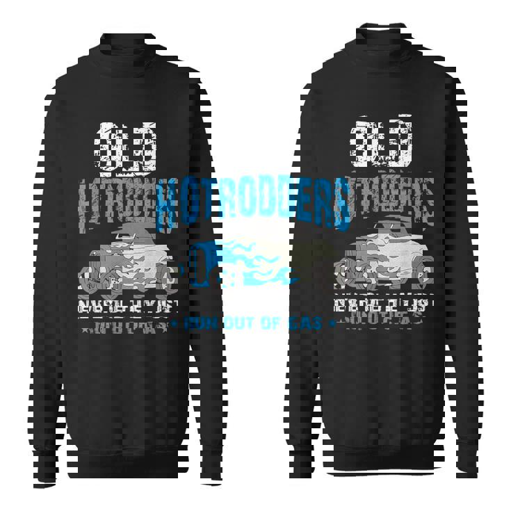 Old Hotrodders Never Die They Just Run Out Of Gas 米国車 ホットロッド スウェットシャツ