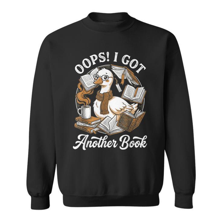 Oops I Got Another Book Silly Goose Reading Books Bookworms Sweatshirt