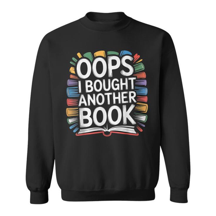 Oops I Bought Another Book Library Reader Bibliophile Sweatshirt