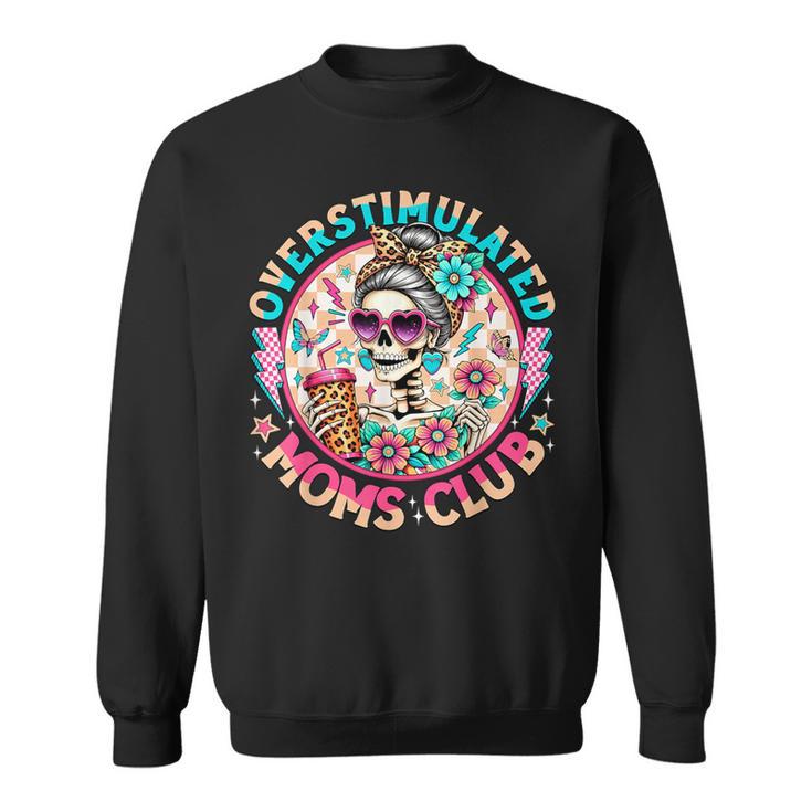 Overstimulated Moms Club Mental Health Skeleton Sweatshirt