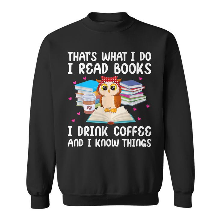 Owl That's What I Do I Read Books I Drink Coffee Sweatshirt
