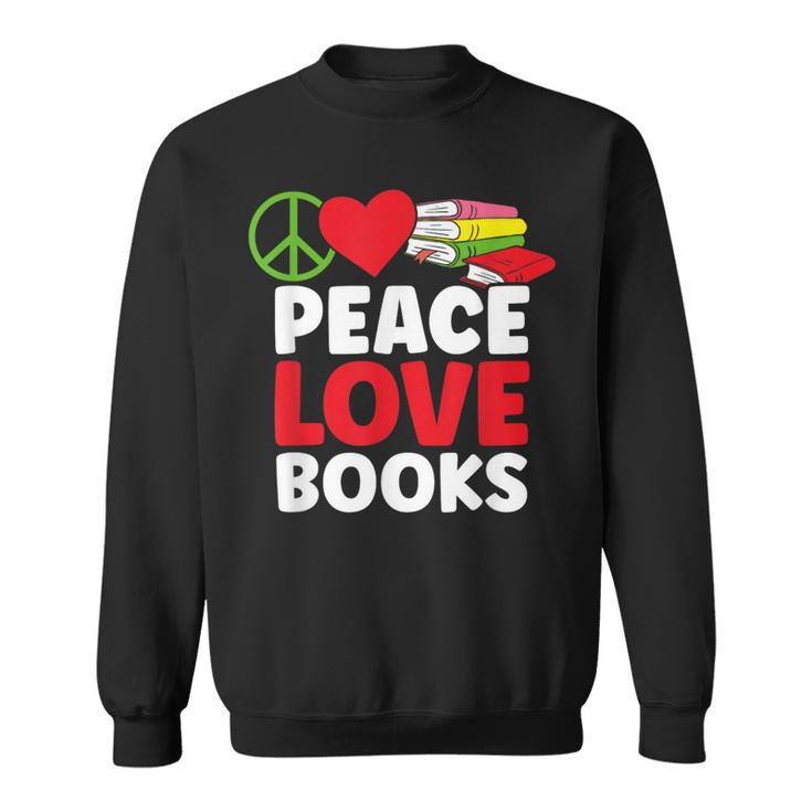 Peace Love Books Bookworm Book Lovers Sweatshirt