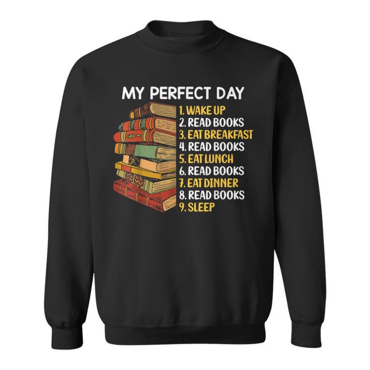 My Perfect Day Wake Up Read Books Funny Book Lover Tee Sweatshirt