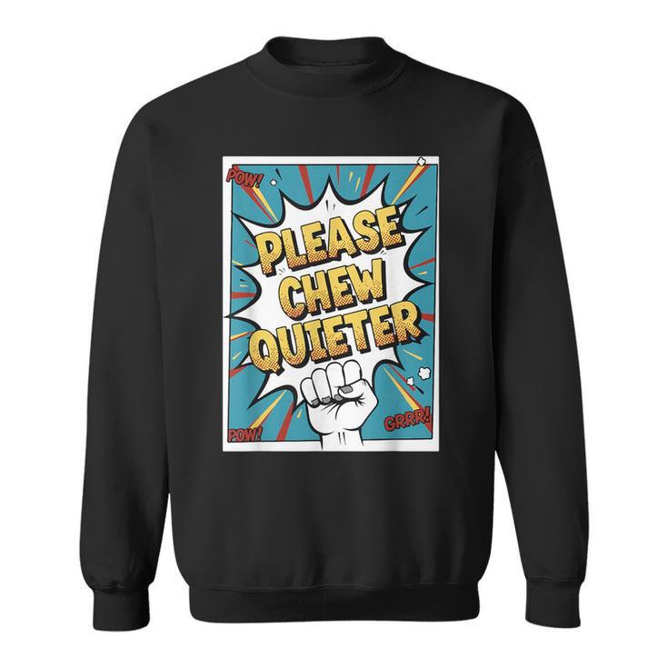 Please CHEW Quieter Comic Book Pop Art Misophonia Sweatshirt