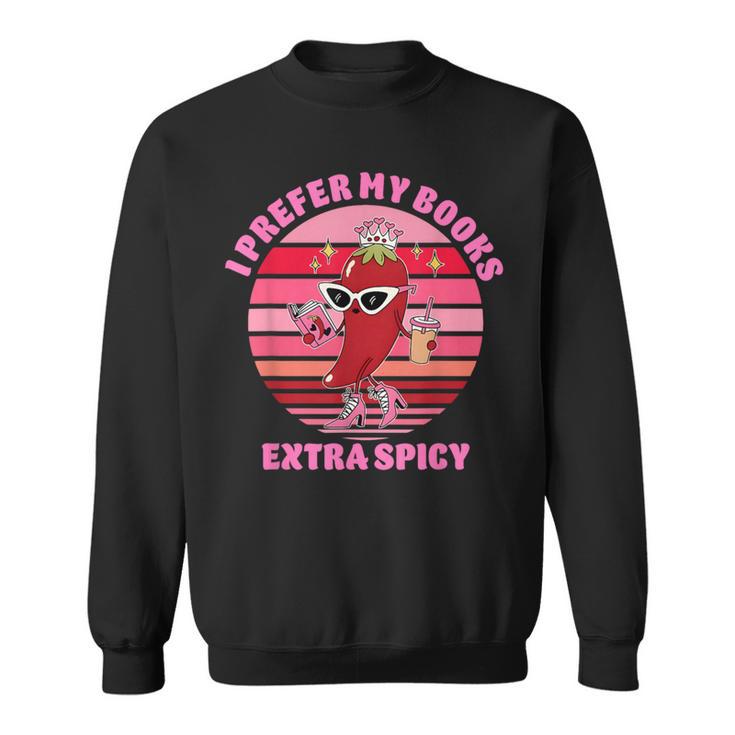I Prefer My Books Extra Spicy Book Lovers Sweatshirt