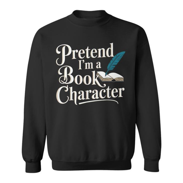 Pretend I'm A Book Character Sweatshirt