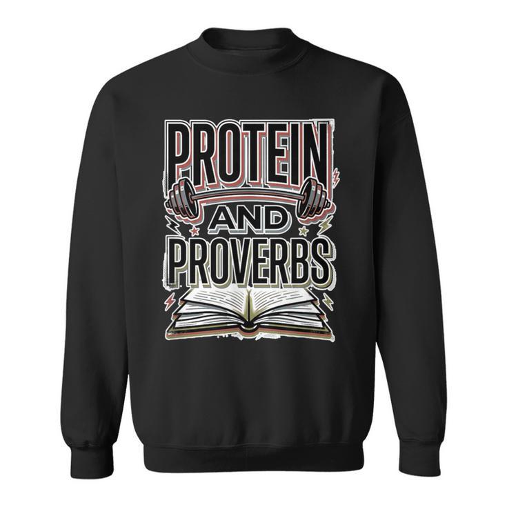 Protein And Proverbs Protein Workout Wisdom Book Lover Gym Sweatshirt