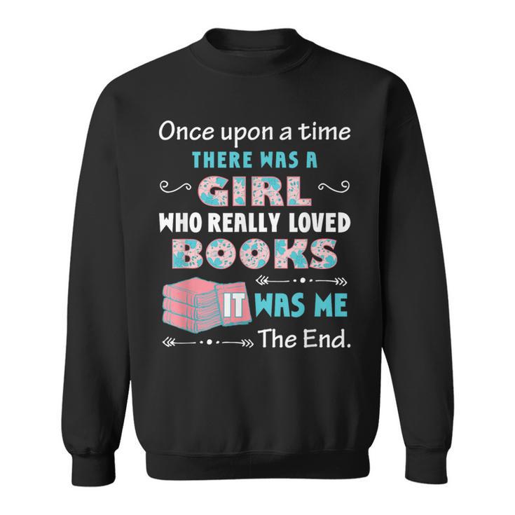 There Was A Girl Who Loved Books Book Lover Daughter Girls Sweatshirt