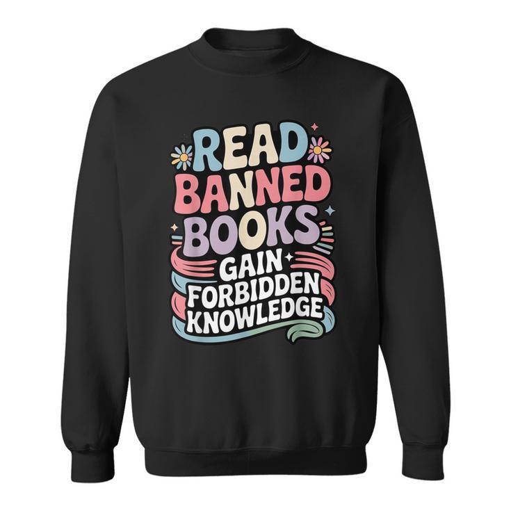 Read Banned Books Gain Forbidden Knowledge Book Enthusiasts Sweatshirt
