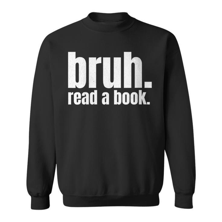 Read A Book Bruh English Teacher Reading Literature Sweatshirt