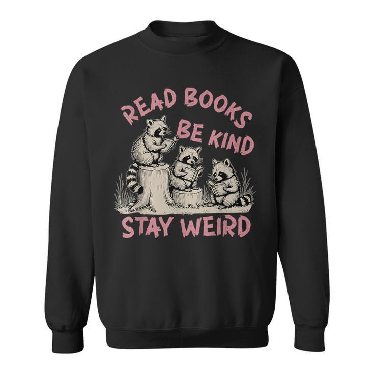 Read Book Be Kind Stay Weird Book Reader Lover Bookworm Sweatshirt