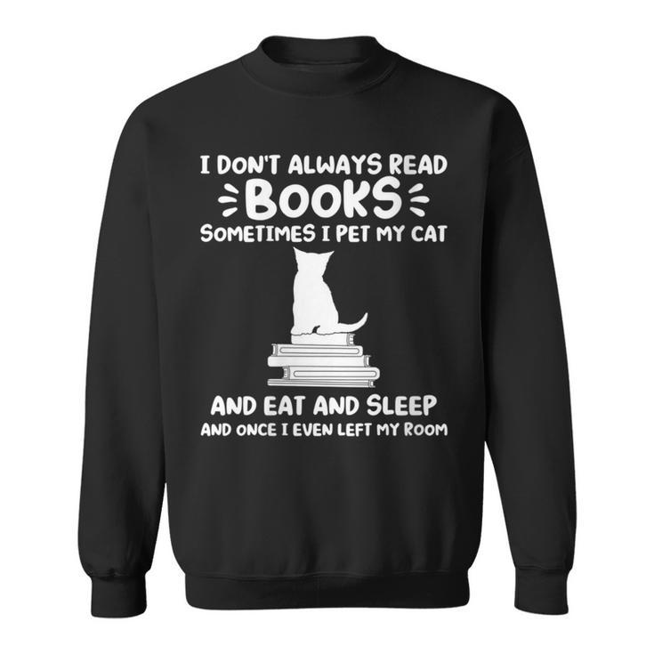 I Read Books & Pet My Cat Books & Cats Sweatshirt
