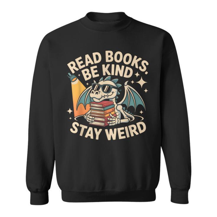 Read Books Be Kind Stay Weird Book Dragon Skeleton Reading Sweatshirt