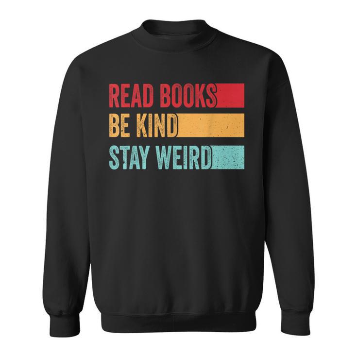 Read Books Be Kind Stay Weird Bookish Nerd Worm Lover Sweatshirt