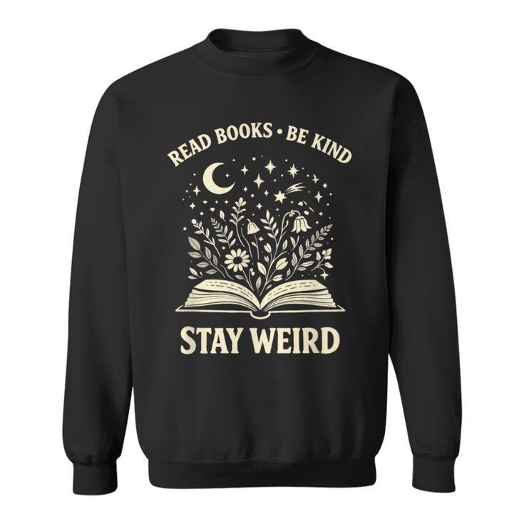 Read Books Be Kind Stay Weird Inspirational Bookworm Sweatshirt