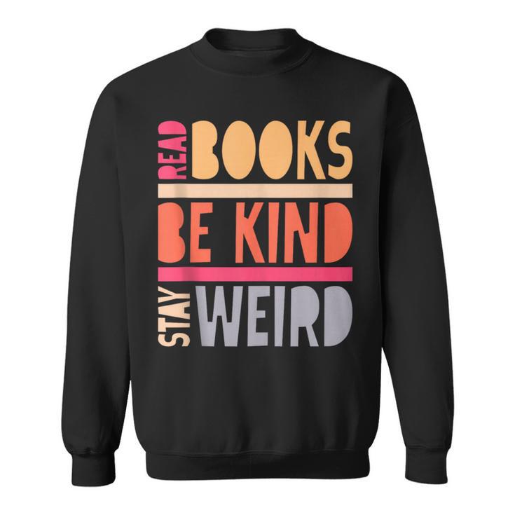 Read Books Be Kind Stay Weird Retro Positive Book Lover Sweatshirt