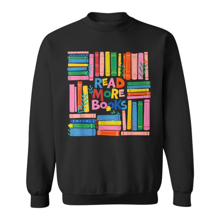 Read More Books Library Reading Literature Book Lover Nerd Sweatshirt