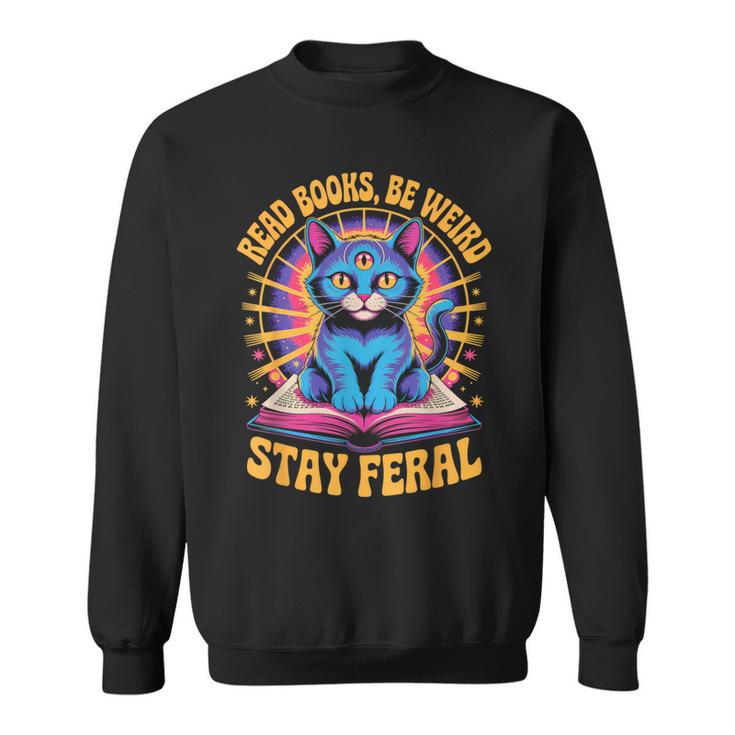 Read Books Be Weird Stay Feral Cat Groovy Sweatshirt