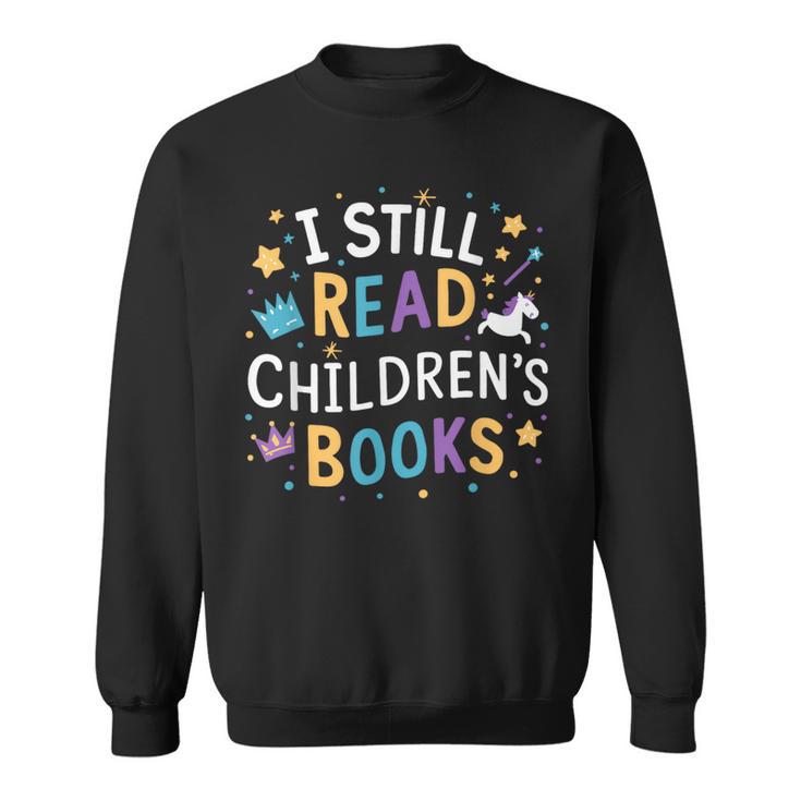 I Still Read Children's Books Library Book Reading Books Sweatshirt