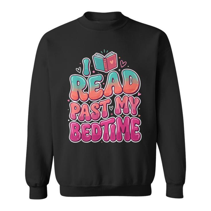 I Read Past My Bedtime Book Lover Bookworm Sweatshirt