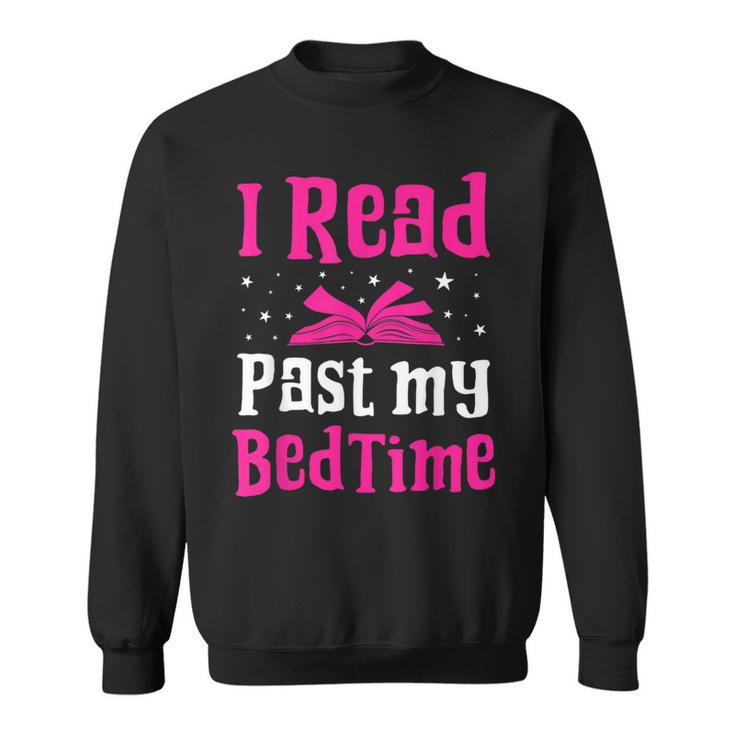I Read Past My Bedtime Books Lover Bookworm Bookaholic Sweatshirt