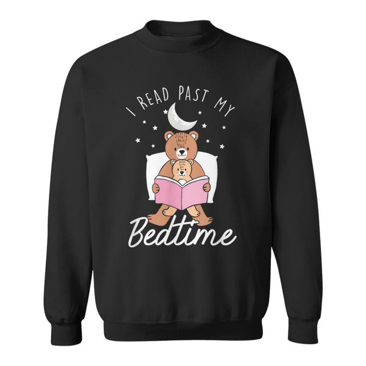 Read Past Bedtime Books Reader Book Reading Bookworm Author Sweatshirt