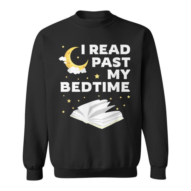 I Read Past My Bedtime Shirts For Book Reader Sweatshirt