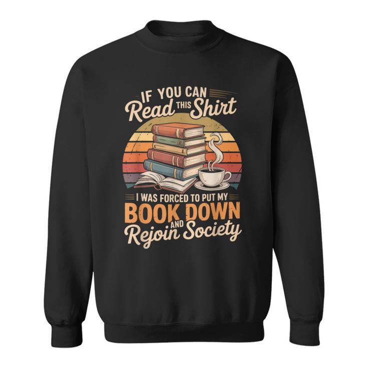 If You Can Read This Shirt Book Down Sweatshirt