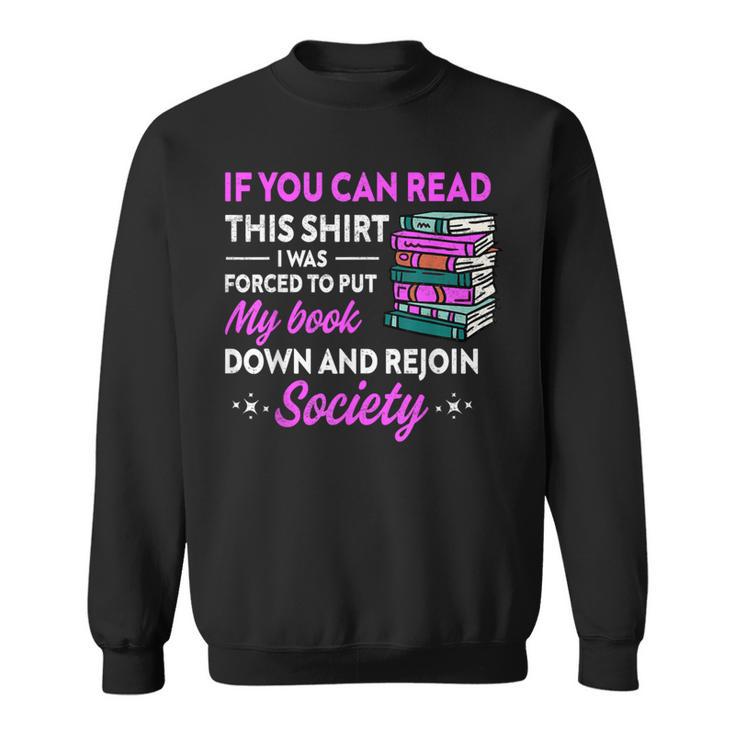 If You Can Read This Shirt I Was Forced To Put My Book Down Sweatshirt
