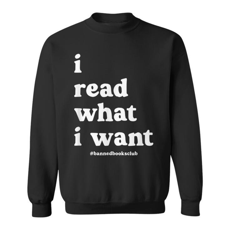 I Read What I Want Banned Books Club For Bibliophile Reading Sweatshirt