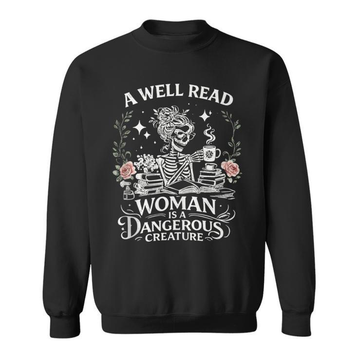 A Well Read Woman Is A Dangerous Creature Book Lover Sweatshirt