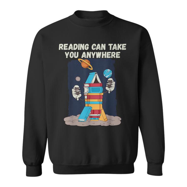 Reading Can Take You Anywhere Astronaut Book Lover Teacher For Men Women Kids Sweatshirt
