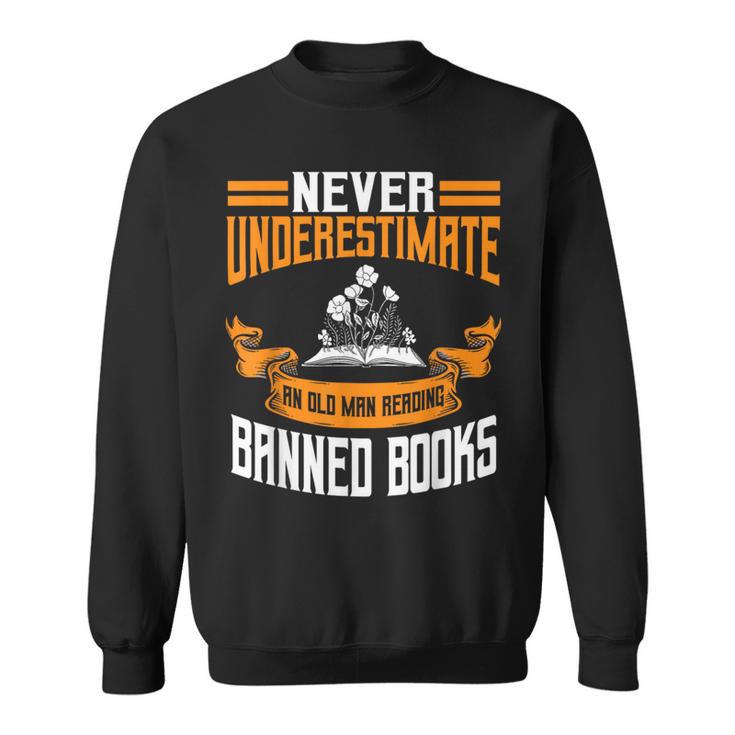 Reading Banned Books Old Man Saying Reader Book Bans Men Sweatshirt