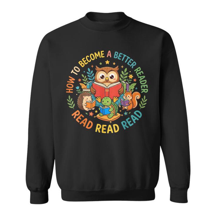 Reading Better Reader Read Book Lover Kids Sweatshirt
