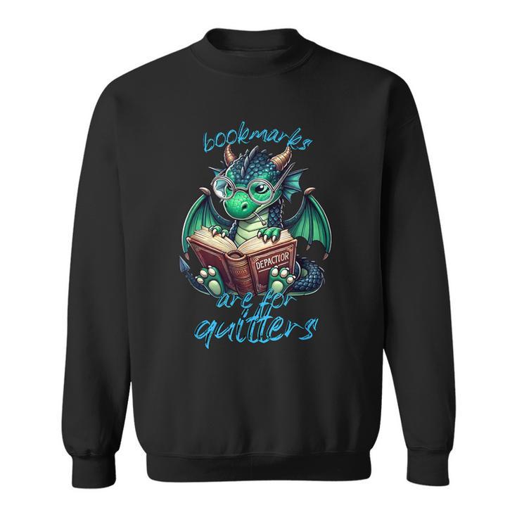 Reading Bookmarks Are For Quitters Book Mark Sweatshirt